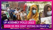 UP Assembly Polls 2022: Over 55 Per Cent Voting In Phase 6, Counting Of Votes On March 10