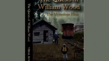 Business News | The Quests of William Wood is a Fast-Paced Fiction Novel That Deserves Your Attention