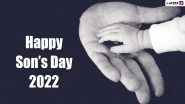 National Sons Day 2022 Greetings & HD Images: 'Happy Son&rsquo;s Day' WhatsApp Messages, Encouraging Words, Wishes and Quotes To Share With Your Beloved Boy Child