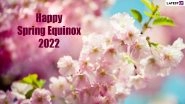 Spring Equinox 2022 Greetings & Happy First Day of Spring Images: Positive Quotes, Warm Wishes, Messages, Lovely HD Wallpapers, Sayings and Thoughts To Welcome the New Season