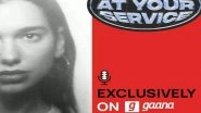 Business News | Dua Lipa Chooses Gaana as Exclusive Partner to Release Her First Podcast