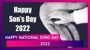 National Sons Day 2022 Wishes: Quotes, WhatsApp Messages, Images & Greetings for the Special Day