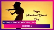 International Women&rsquo;s Day 2022 Quotes: Wishes, Inspirational Words & HD Images for the Special Day