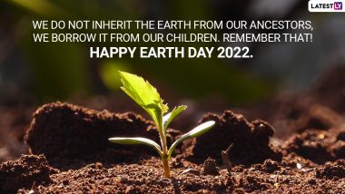 Happy Earth Day 2022 Greetings & Messages: WhatsApp Photos, FB Status, Go Green Quotes, Images, HD Wallpapers and Sayings To Mark the Global Event