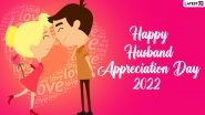 Husband Appreciation Day 2022 Greetings & HD Photos: WhatsApp Messages, Images, Romantic Quotes, Hearty SMS and Sayings To Make Your Hubby Feel Loved!