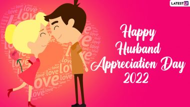 Husband Appreciation Day 2022 Greetings & HD Photos: WhatsApp Messages, Images, Romantic Quotes, Hearty SMS and Sayings To Make Your Hubby Feel Loved!