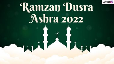 Ramzan Dusra Ashra Mubarak 2022 Wishes: HD Images, Wallpapers, Quotes, WhatsApp Status, Greetings, SMS and Messages To Celebrate the Start of the Second Phase of Ramadan