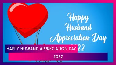 Husband Appreciation Day 2022 Wishes: Romantic Quotes, HD Images and Greetings for Your Dear Hubby!