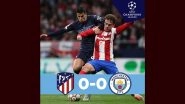 Manchester City 0&ndash;0 Atletico Madrid, Champions League 2021&ndash;2022: Manchester City Qualify for Semifinals After Draw With Atletico Madrid