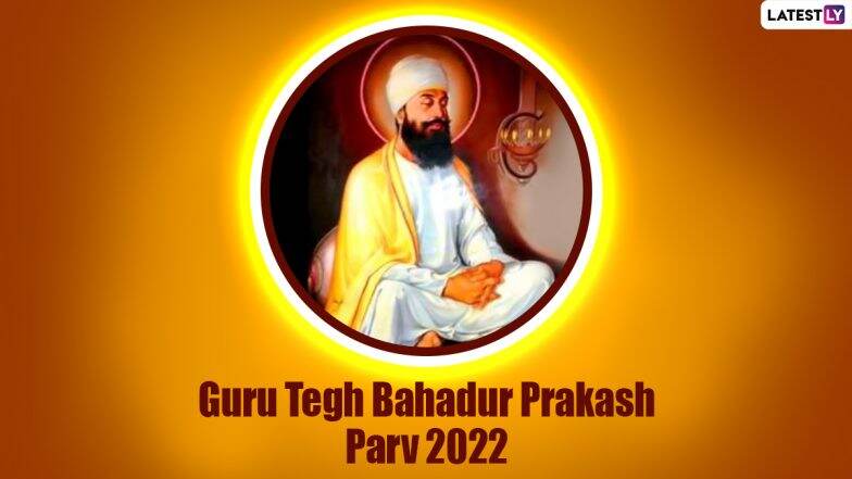 Guru Tegh Bahadur Jayanti 2022: Date, Significance and Everything To Know About 400th Prakash Parv Celebrating the Birth of the Ninth Sikh Guru | ???????? LatestLY