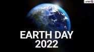 Earth Day 2022 Wishes & Greetings: WhatsApp Messages, Quotes, Images, HD Wallpapers, SMS, Thoughts and Sayings To Celebrate the Global Event