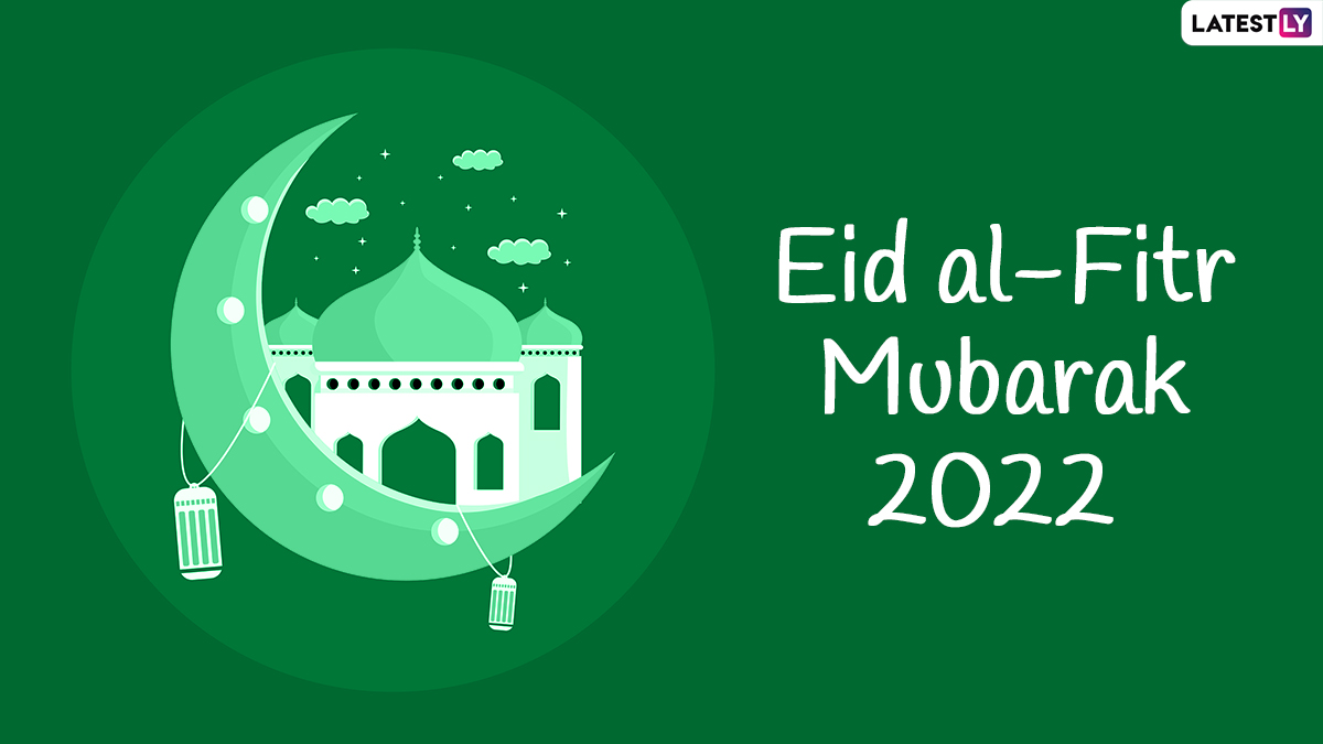 Eid ul-Fitr 2022 Greetings & Chaand Raat Mubarak Images: WhatsApp Status  Messages, SMS, Insta Status and HD Wallpapers To Celebrate the Festival of  Feast & Happiness With Loved Ones! | 🙏🏻 LatestLY