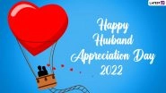 Husband Appreciation Day 2022 Wishes: Sweet Greetings, Romantic Quotes, HD Images and Messages To Send To Your Spouse