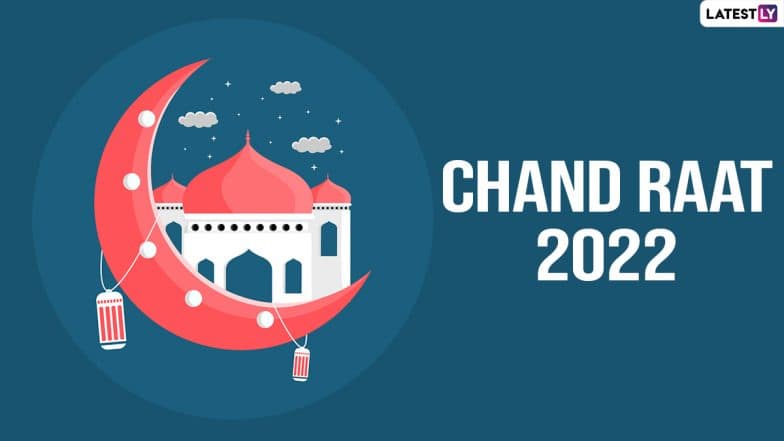 When Is Chand Raat 2022? Know Date of Eid ul-Fitr Celebration, Rituals and Significance of the Night of the New Moon | ???????? LatestLY