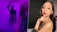 BLACKPINK&rsquo;s Jennie Shows Off Her Dance Moves While Partying With Friends in LA (Watch Video)