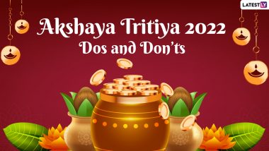 Akshaya Tritiya 2022 Dos and Don’ts: Auspicious Things To Attract Good Luck and Prosperity on Akha Teej