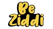 Business News | A Unique Fusion of Style and Coolness, Be Ziddi Takes the Market by Storm
