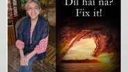 Business News | 'Dil Hai Na? Fix It' by Renowned Author Depicts Story Based on Real-life Experience