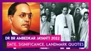 Dr BR Ambedkar Jayanti 2022: Date, Significance, Landmark Quotes