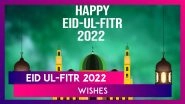 Eid ul-Fitr 2022 Wishes: Eid Mubarak Messages, HD Images & Quotes To Celebrate The Muslim Festival