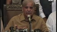 World News | Pak: Opposition Nominates Shehbaz Sharif as Prime Ministerial Candidate