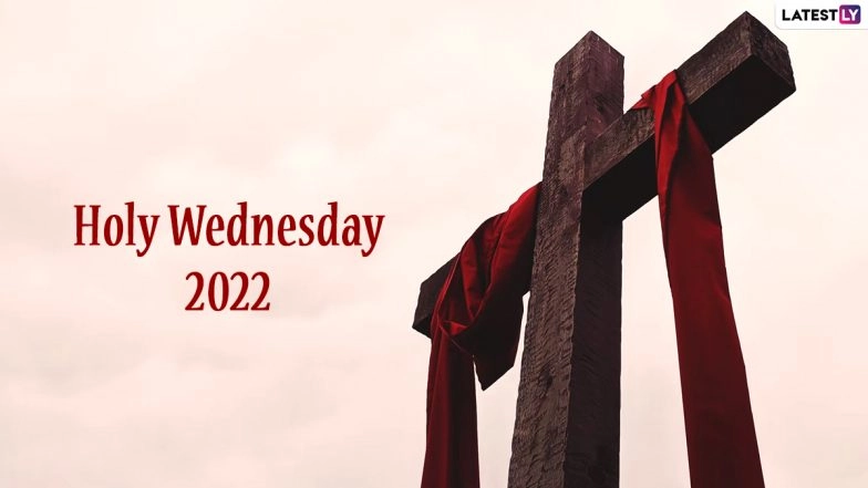 Know About Holy Wednesday 2022: Date, Traditions, History, Meaning & Importance 