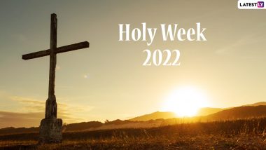 Which Days During Holy Week 2022 Should You Be Wishing On? From Palm Sunday to Easter Sunday, Know the Right Way to Extend Greetings & Quotes to Mark the Spiritual Occasion in Christianity
