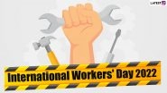 International Workers&rsquo; Day 2022 Date, History and Significance: Everything You Need To Know About May Day or Labour Day Celebrations