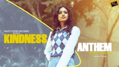 Business News | Kindness Anthem by Bhuvi Bhadauria Pays Tribute to the Empaths