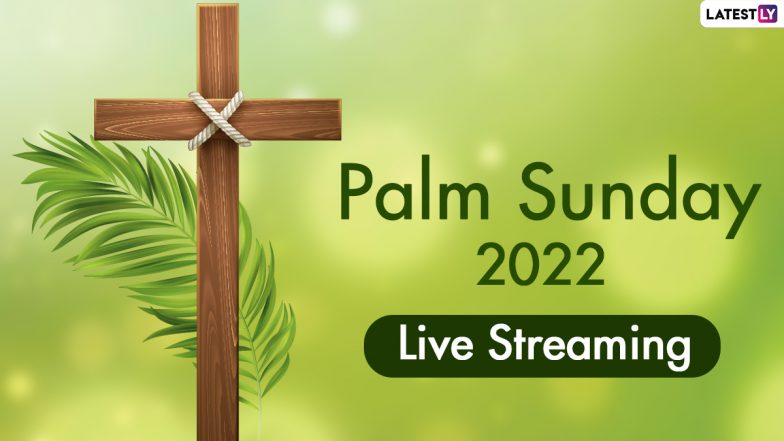 Palm Sunday 2022 Live Streaming of Mass During Holy Week: Watch Live Broadcast And Videos of Passion Sunday Mass, Christian Liturgy and Bible Sermons Online From Major Churches Across the Globe 