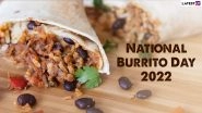 National Burrito Day 2022: From&nbsp;Bacon-Wrapped&nbsp;To&nbsp;Bean & Cheese Filling; Here Are 5 Utterly Delish Burritos That Will Make Your Mouth Water! (Watch Videos)