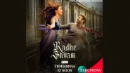 Radhe Shyam: Prabhas&ndash;Pooja Hegde&rsquo;s Romantic Drama To Have Its World Television Premiere On Zee Cinema On April 24 At This Time!