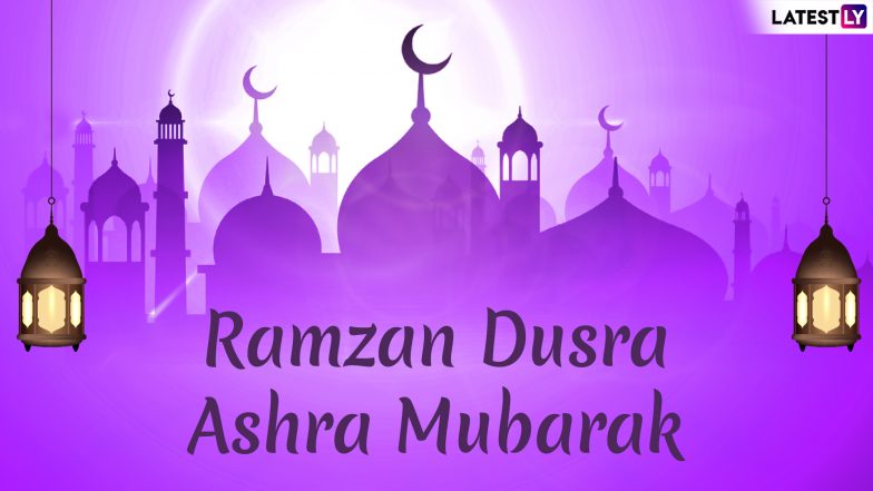 Ramzan Dusra Ashra Mubarak 2022 Wishes: HD Images, Wallpapers, Quotes,  WhatsApp Status, Greetings, SMS and Messages To Celebrate the Start of the  Second Phase of Ramadan | 🙏🏻 LatestLY