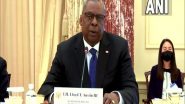 World News | Austin Terms India-US Ties Cornerstone of Indo-Pacific Security as China Seeks to 'refashion' Region