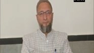 India News | AIMIM Chief Owaisi Condemns Congress, BJP for Demolition of Alwar's Temple