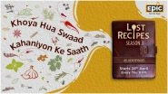 Lost Recipes Trailer: EPIC Brings Back Its Food-Based Legacy Show for Its Third Season From April 28 (Watch Video)