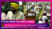 Punjab Assembly Holds Special Assembly Demanding Chandigarh Be Handed Over To The State Govt