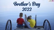 Brother’s Day 2022 Images & Wishes for Free Download Online: Send Happy National Brothers Day Quotes, WhatsApp Messages and Greetings To Celebrate the Day