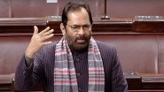 India News | Minority Affairs Minister Naqvi Not on BJP's Rajya Sabha List, Likely to Contest Lok Sabha Bypoll