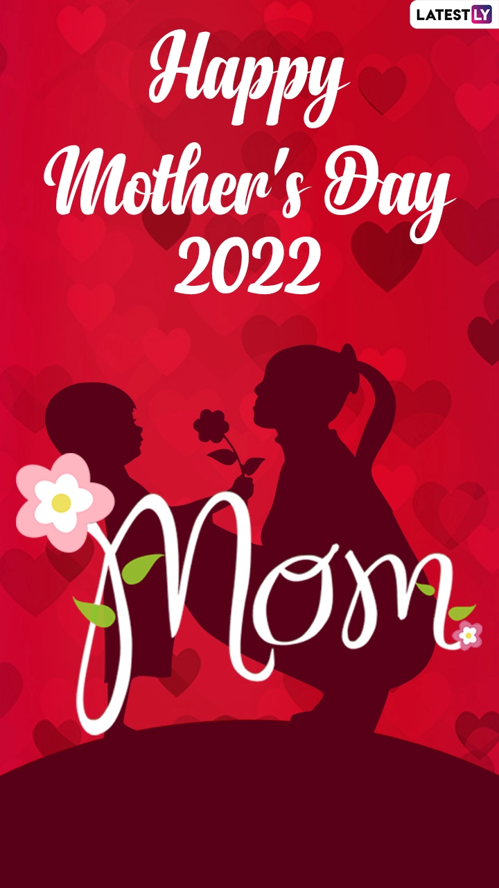 Happy Mother's Day 2022: Greetings, Wishes, Messages and Quotes to Send on The Day!