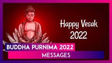 Buddha Purnima 2022 Messages: Vesak Greetings, Wishes and Images To Celebrate the Buddhist Festival