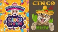 Cinco de Mayo 2022 Funny Memes, Wishes & Greetings: Netizens Share Colourful Images, GIFs, Greetings and HD Wallpapers To Celebrate Mexican Festival