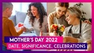 Mother's Day 2022: Date, Significance, Ways To Celebrate Your Mom