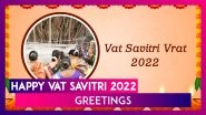 Happy Vat Savitri 2022 Greetings: Wishes, HD Images, Messages and Quotes To Celebrate the Pious Day