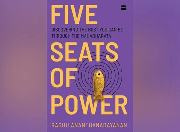 Business News | HarperCollins is Proud to Announce the Release of Five Seats of Power: Leadership Insights from the Mahabharata by Raghu Ananthanarayanan
