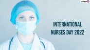 International Nurses Day 2022 Date & Theme: Know History and Significance Behind The Observance to Honour Florence Nightingale's Birthday