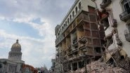 World News | Havana Hotel Explosion Death Toll Rises to 25, Includes One Spanish National