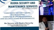 Business News | 7 Key Reasons to Why You Should Opt for Rudra Security and Maintenance Services
