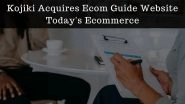 Business News | Kojiki Acquires Ecom Guide Website Today's Ecommerce