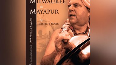 Business News | New Spiritual Book 'From Milwaukee to Mayapur' Penned by Steven J Rosen Releases Under Clever Fox Publishing